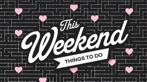 things to do this weekend