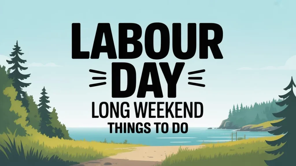 labour day long weekend, things to do