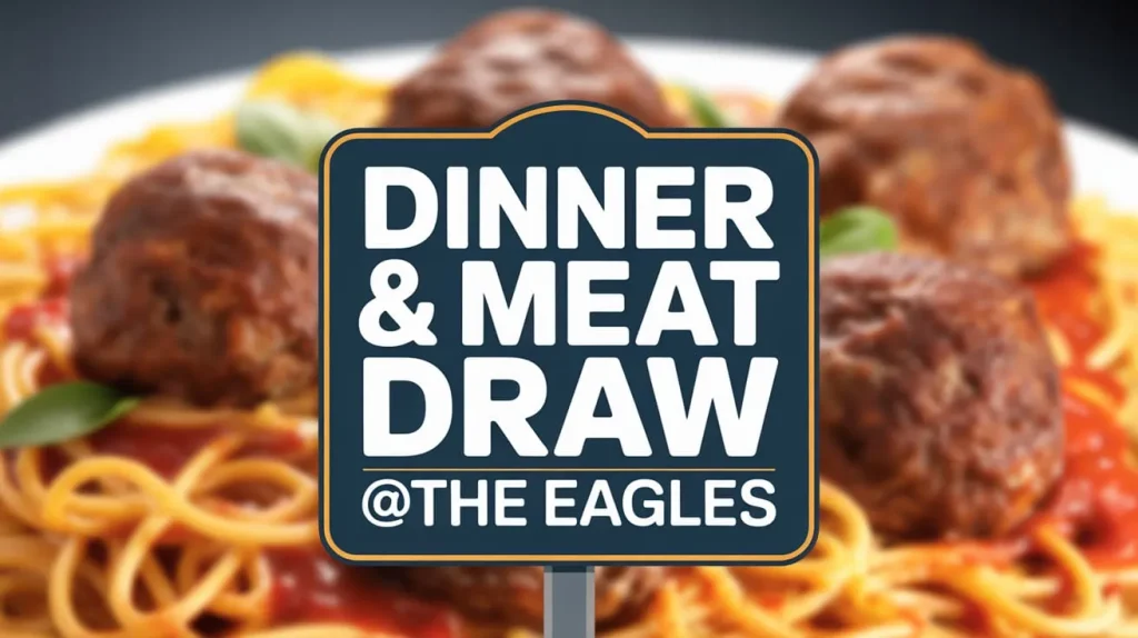 dinner & meat draw @ the eagles
